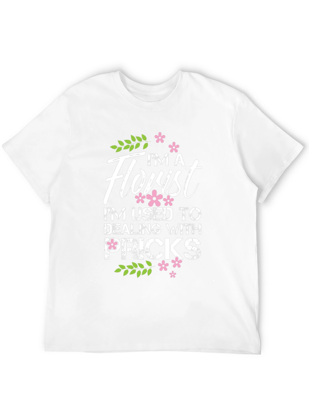 Im A Florist Graphic T-Shirt