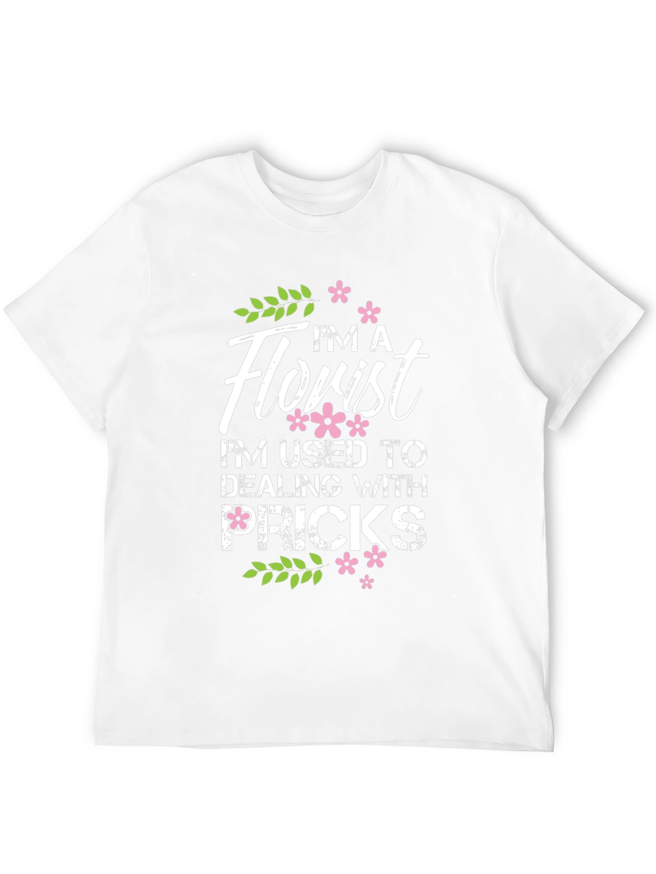 Im A Florist Graphic T-Shirt