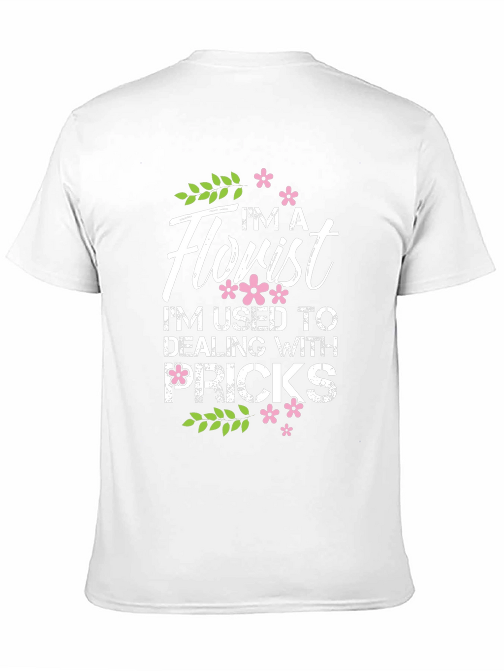 Im A Florist Graphic T-Shirt