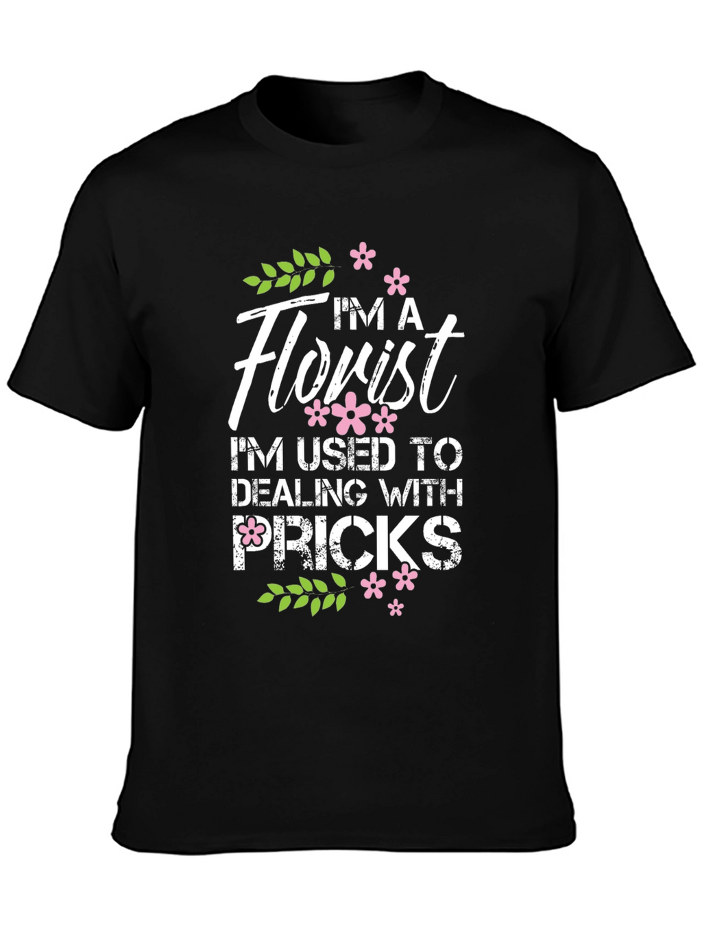Im A Florist Graphic T-Shirt