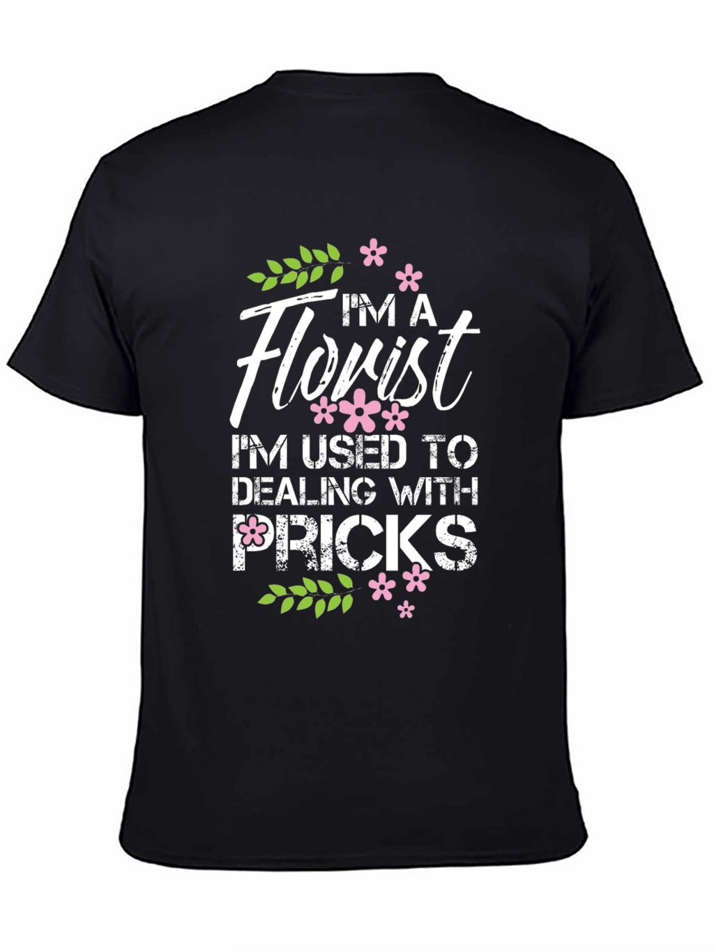 Im A Florist Graphic T-Shirt