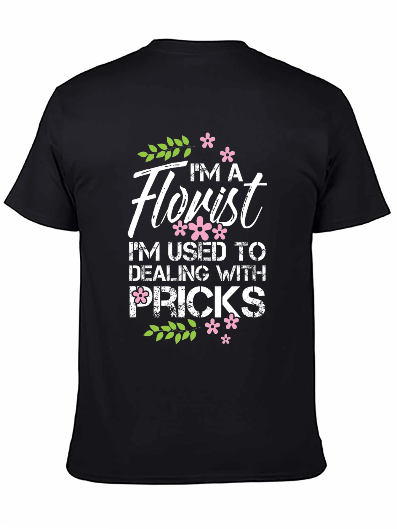 Im A Florist Graphic T-Shirt