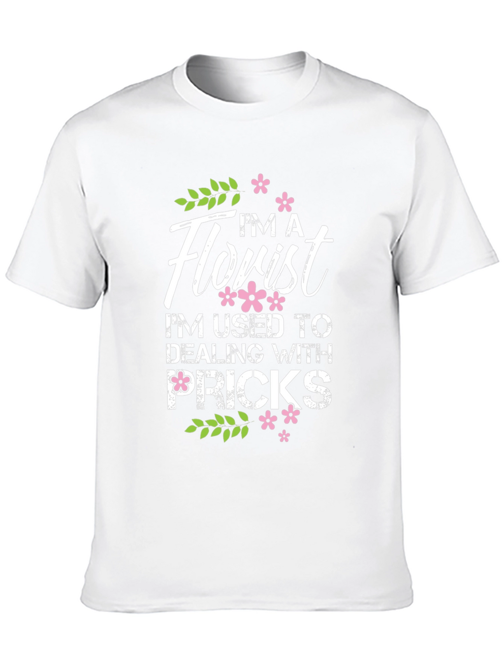 Im A Florist Graphic T-Shirt