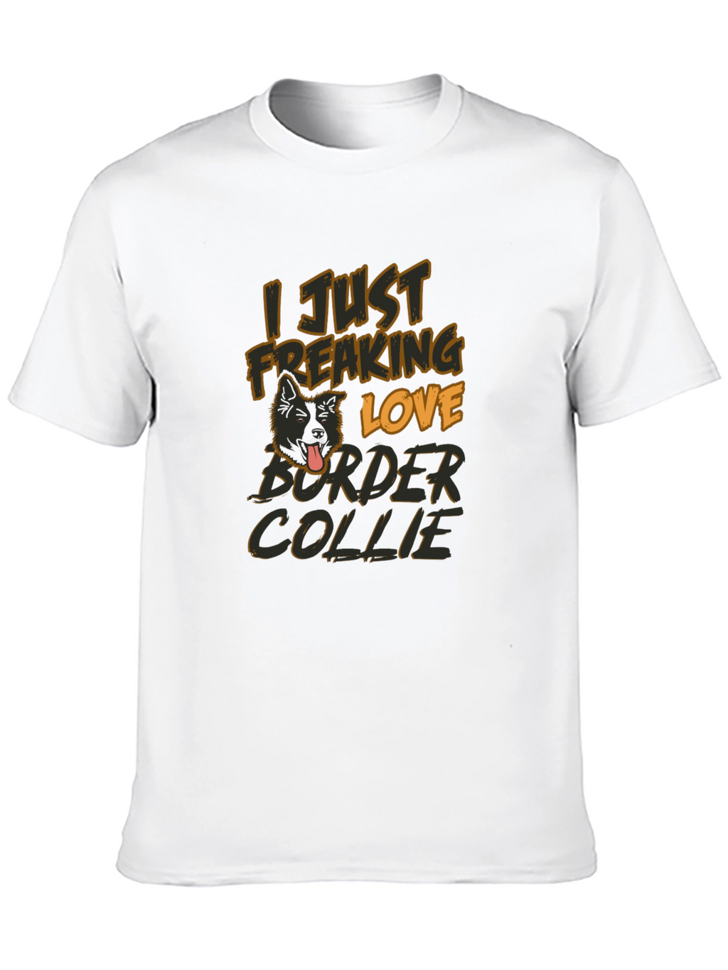 I Just Freaking Love Border Collie T-Shirt