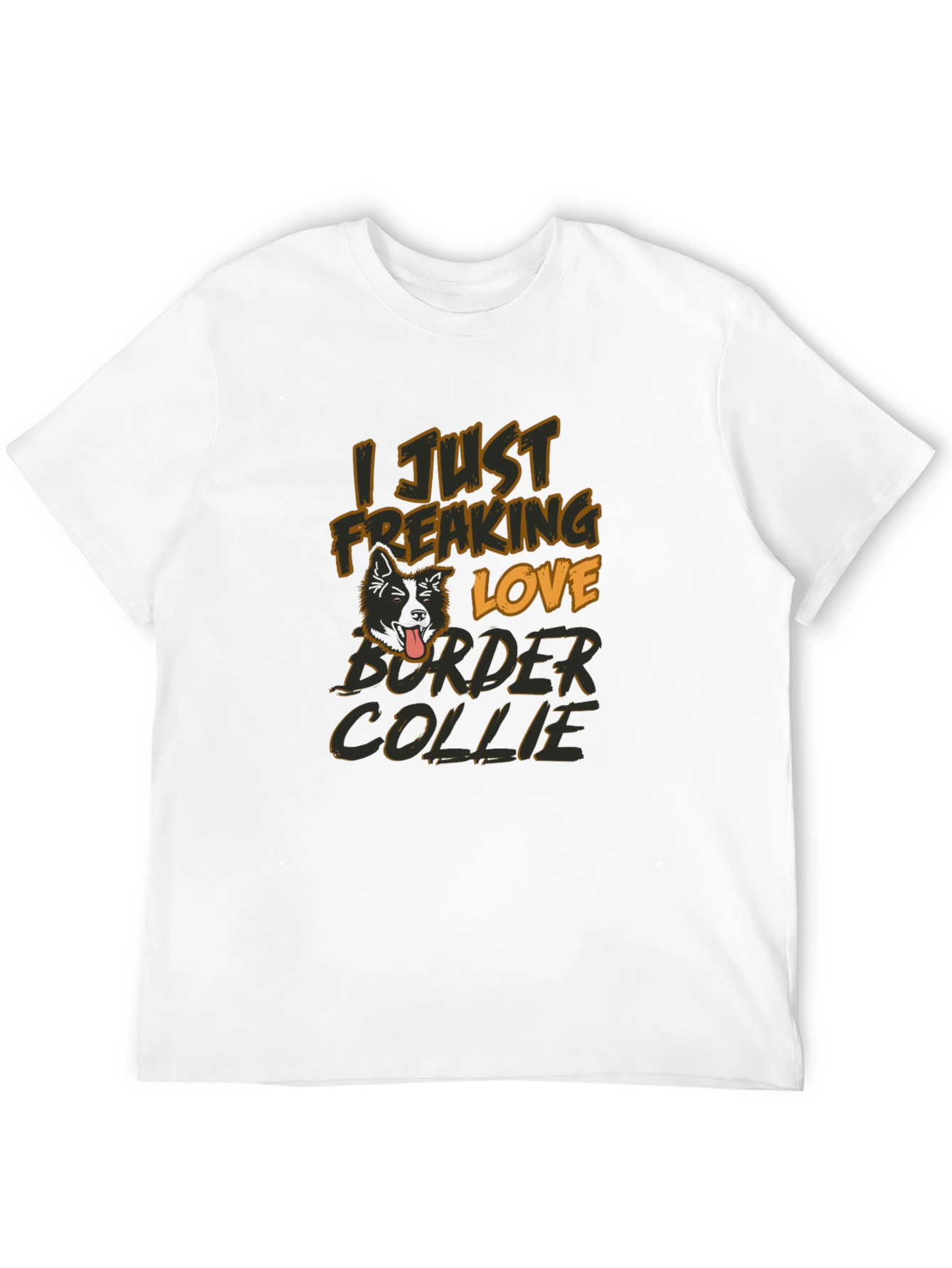 I Just Freaking Love Border Collie T-Shirt