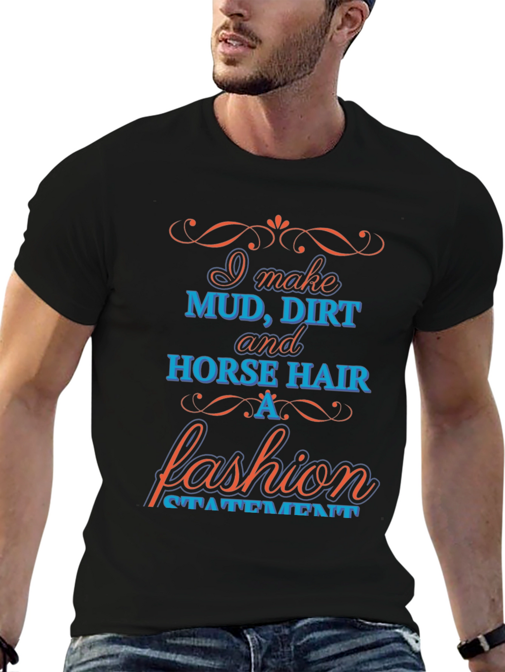 Mud Dirt & Horse Hair Fashion Statement T-Shirt