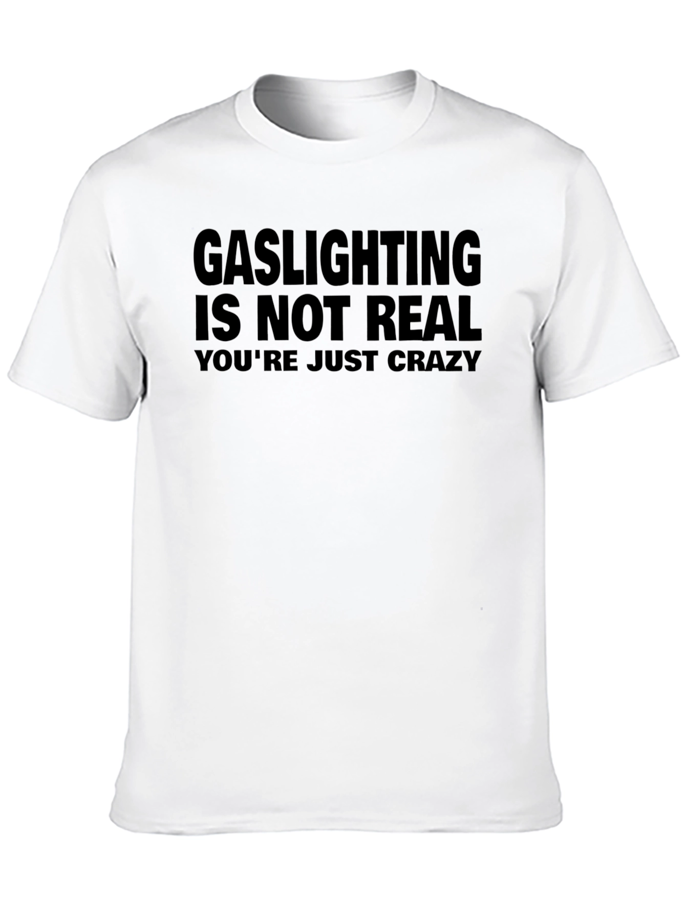 Gaslighting Is Not Real Sarcastic Graphic Tee