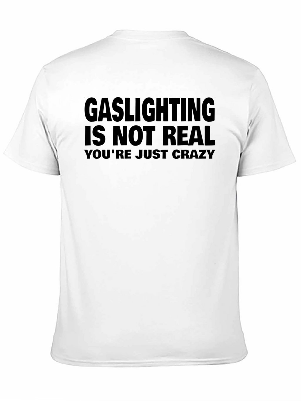Gaslighting Is Not Real Sarcastic Graphic Tee