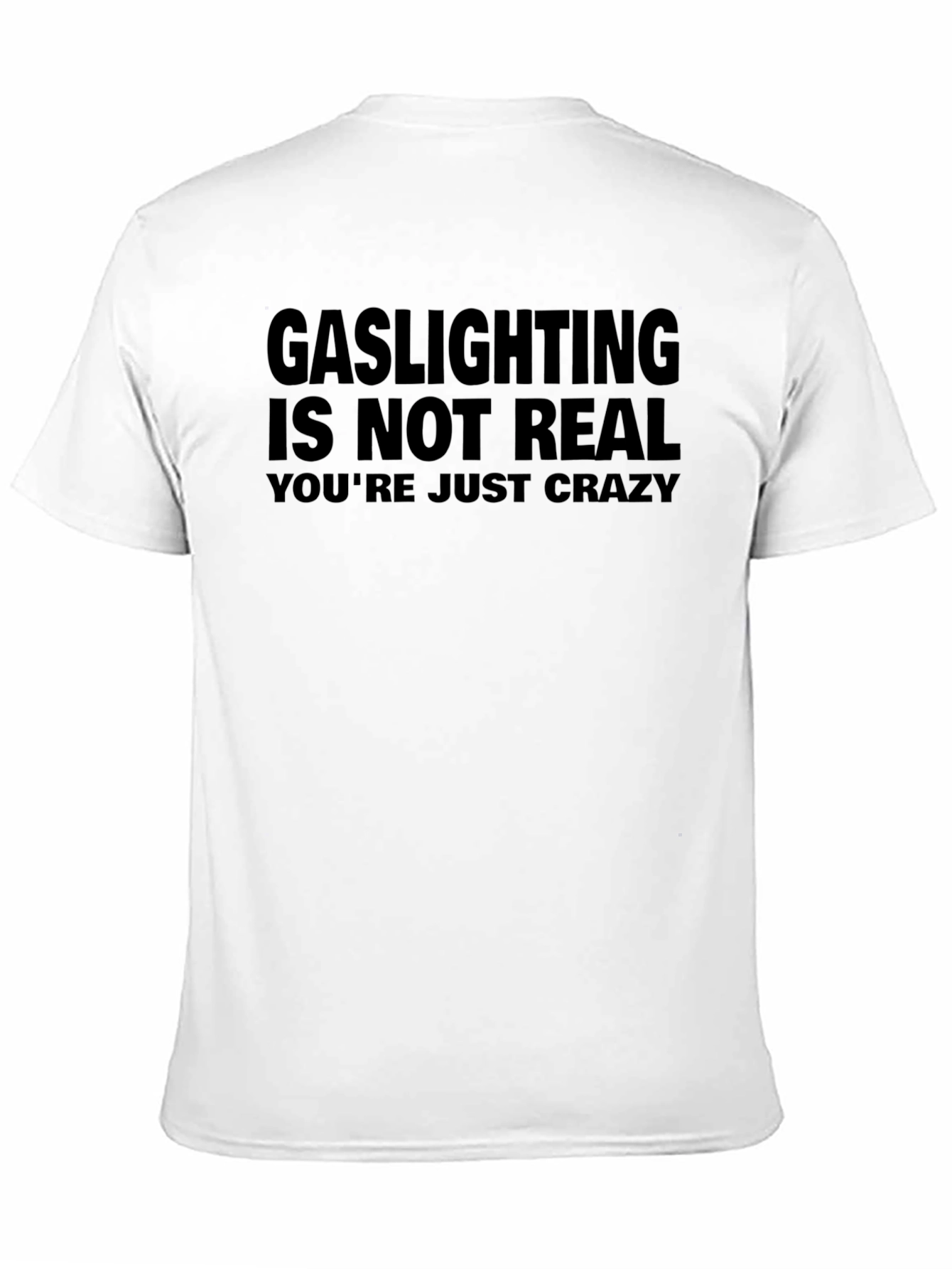 Gaslighting Is Not Real Sarcastic Graphic Tee