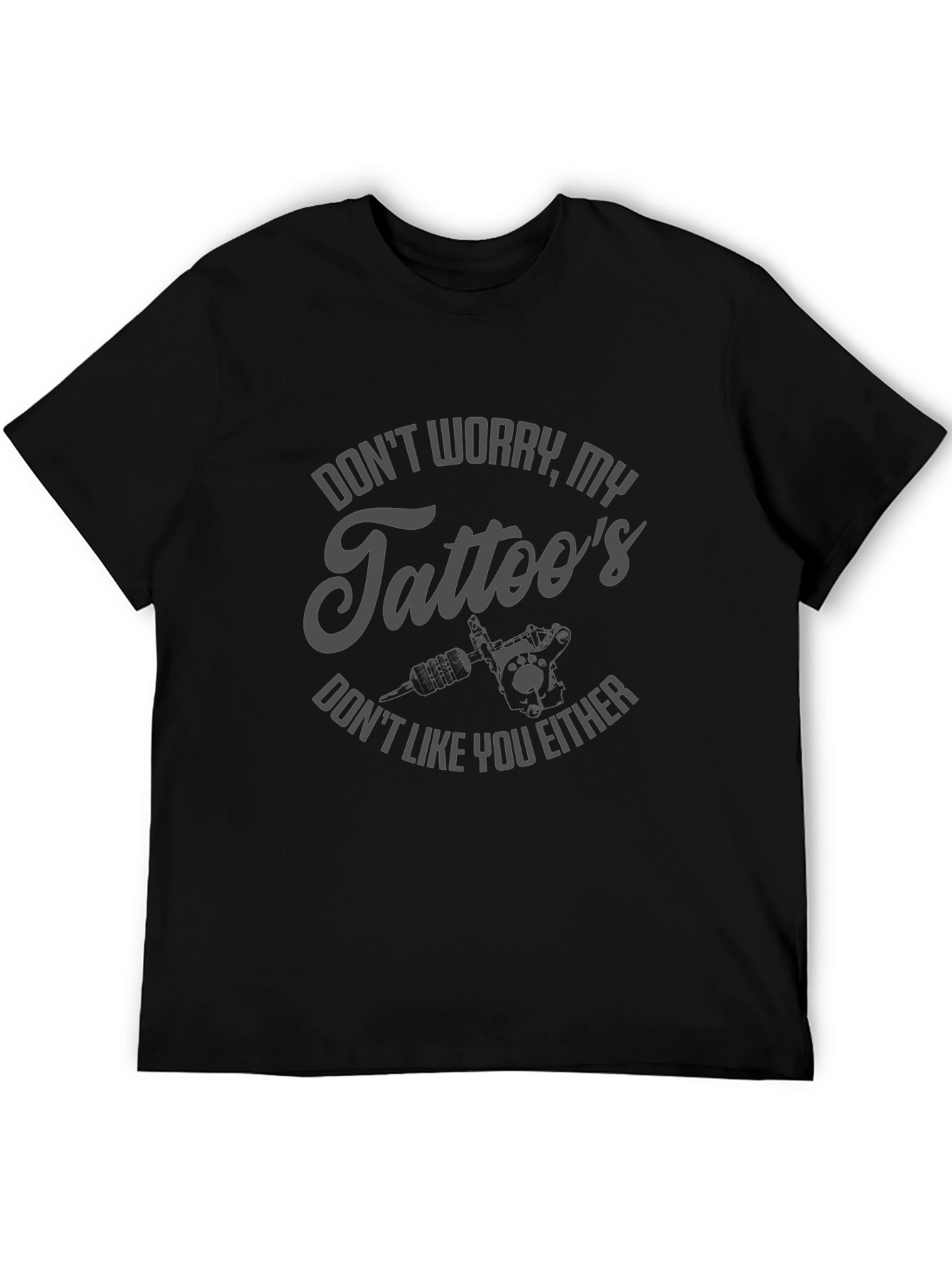 Dont Worry My Tattoos Funny Graphic T-Shirt