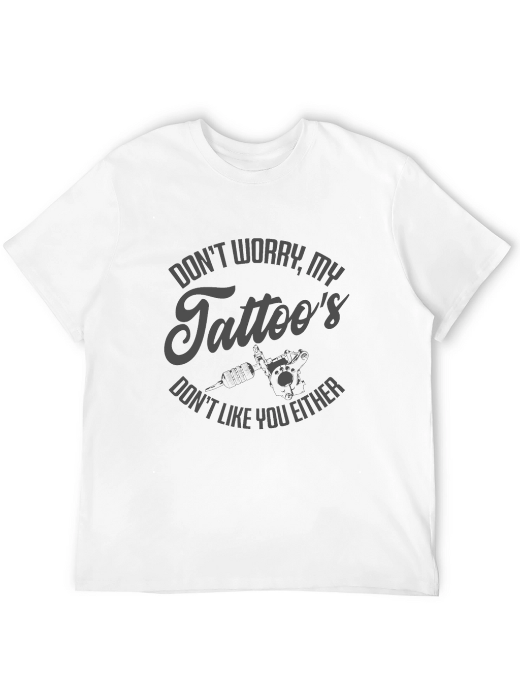 Dont Worry My Tattoos Funny Graphic T-Shirt