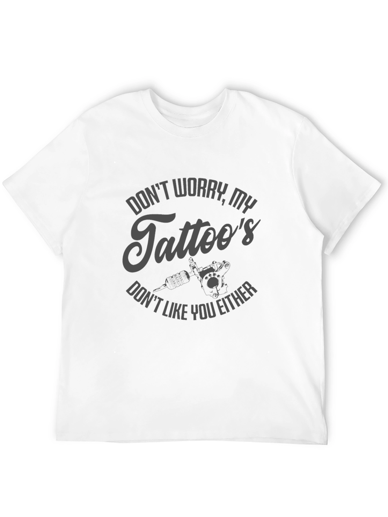 Dont Worry My Tattoos Funny Graphic T-Shirt