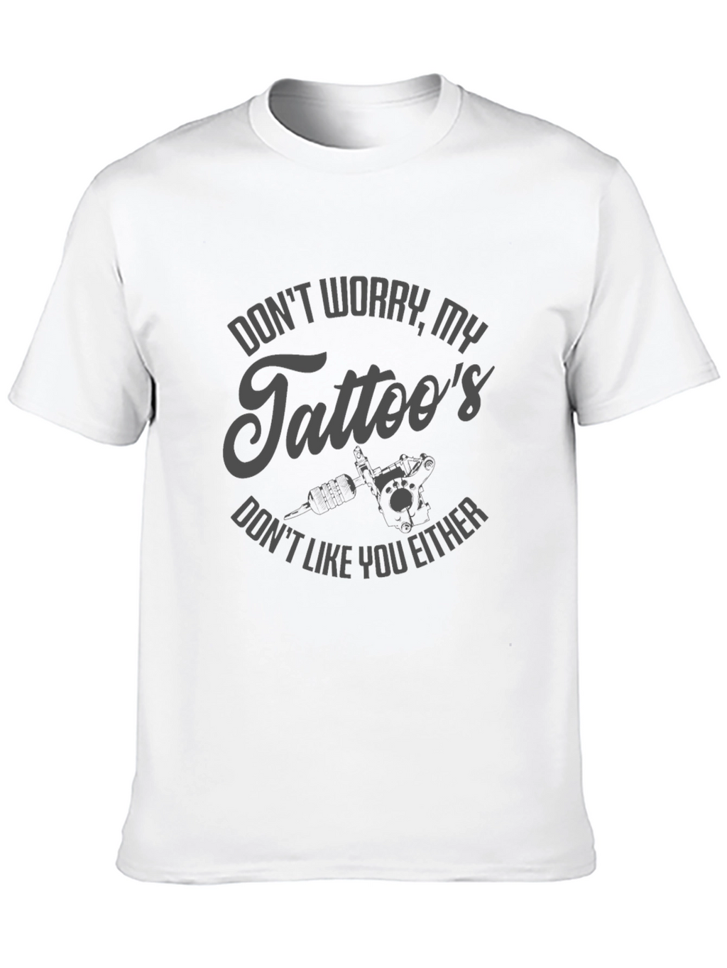 Dont Worry My Tattoos Funny Graphic T-Shirt