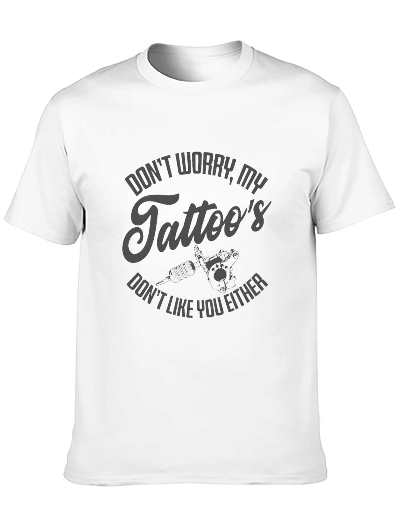 Dont Worry My Tattoos Funny Graphic T-Shirt