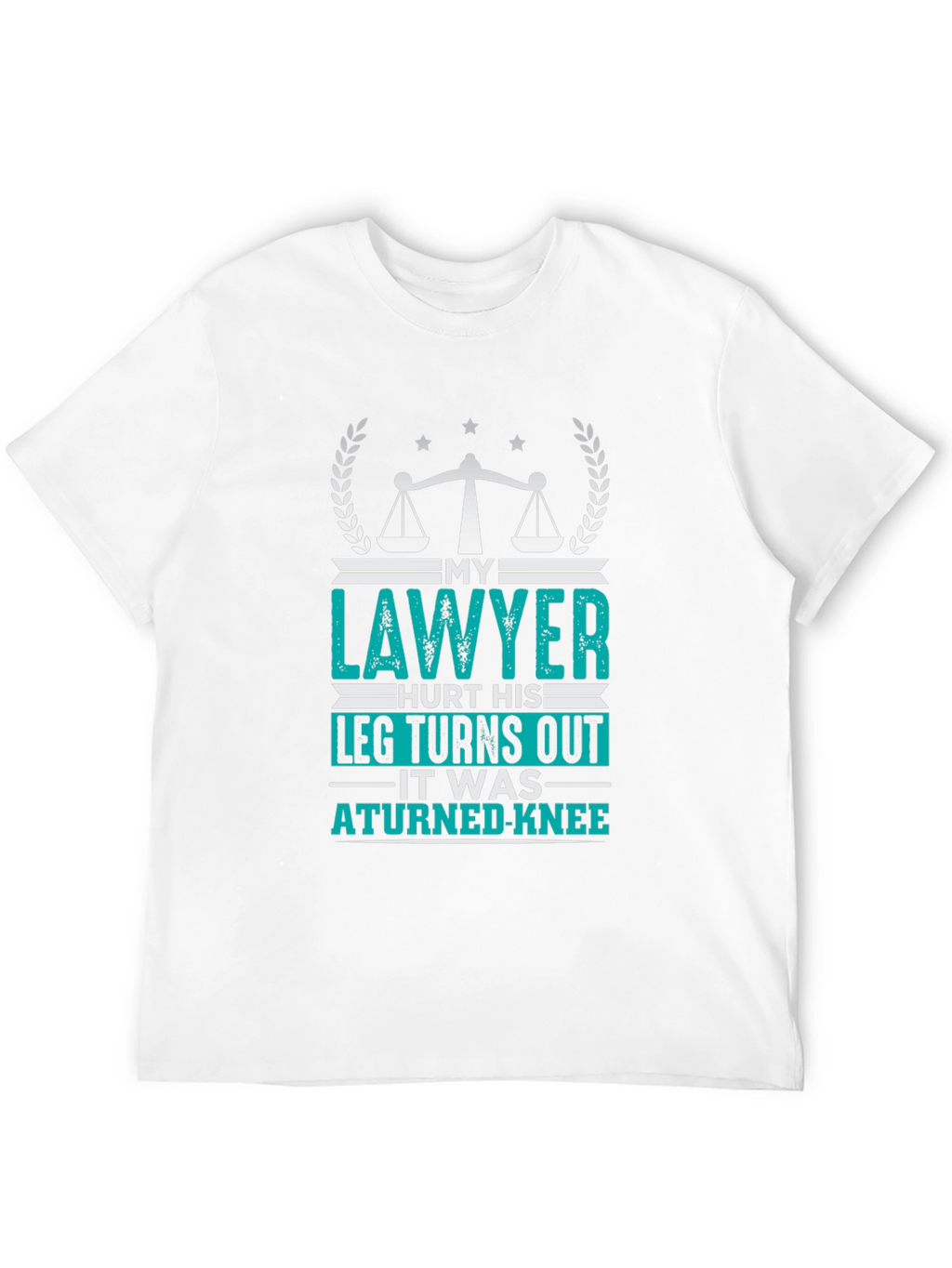 My Lawyer Hurt His Leg T-Shirt