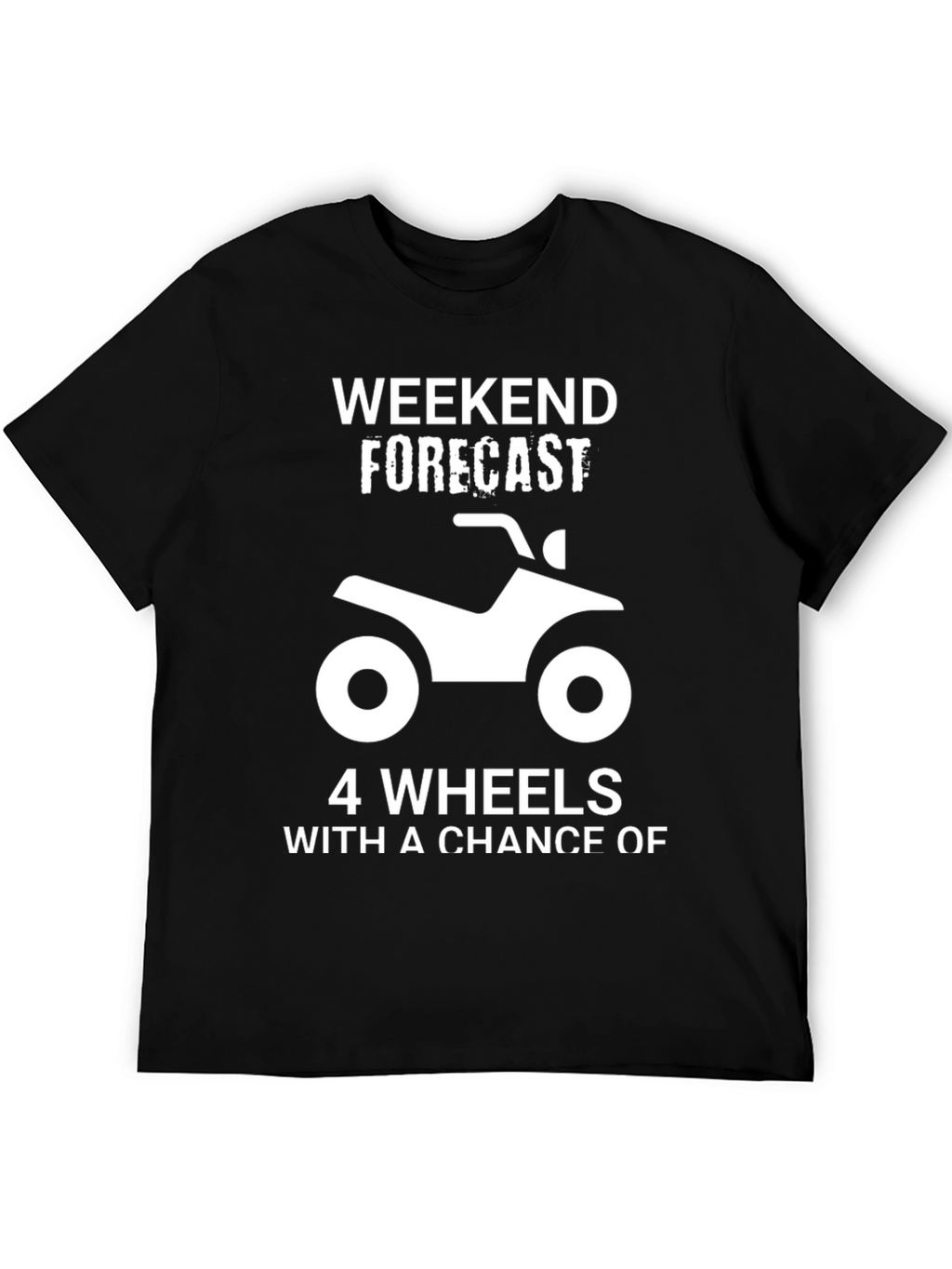 Weekend Forecast ATV T-Shirt