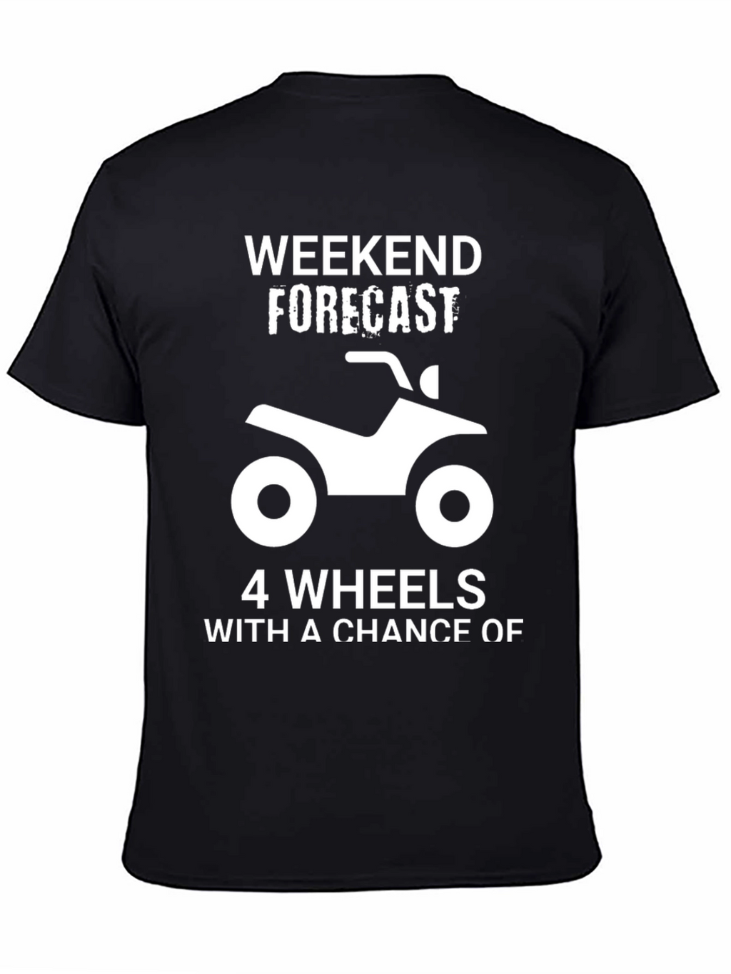 Weekend Forecast ATV T-Shirt