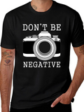 Dont Be Negative Camera Graphic T-Shirt