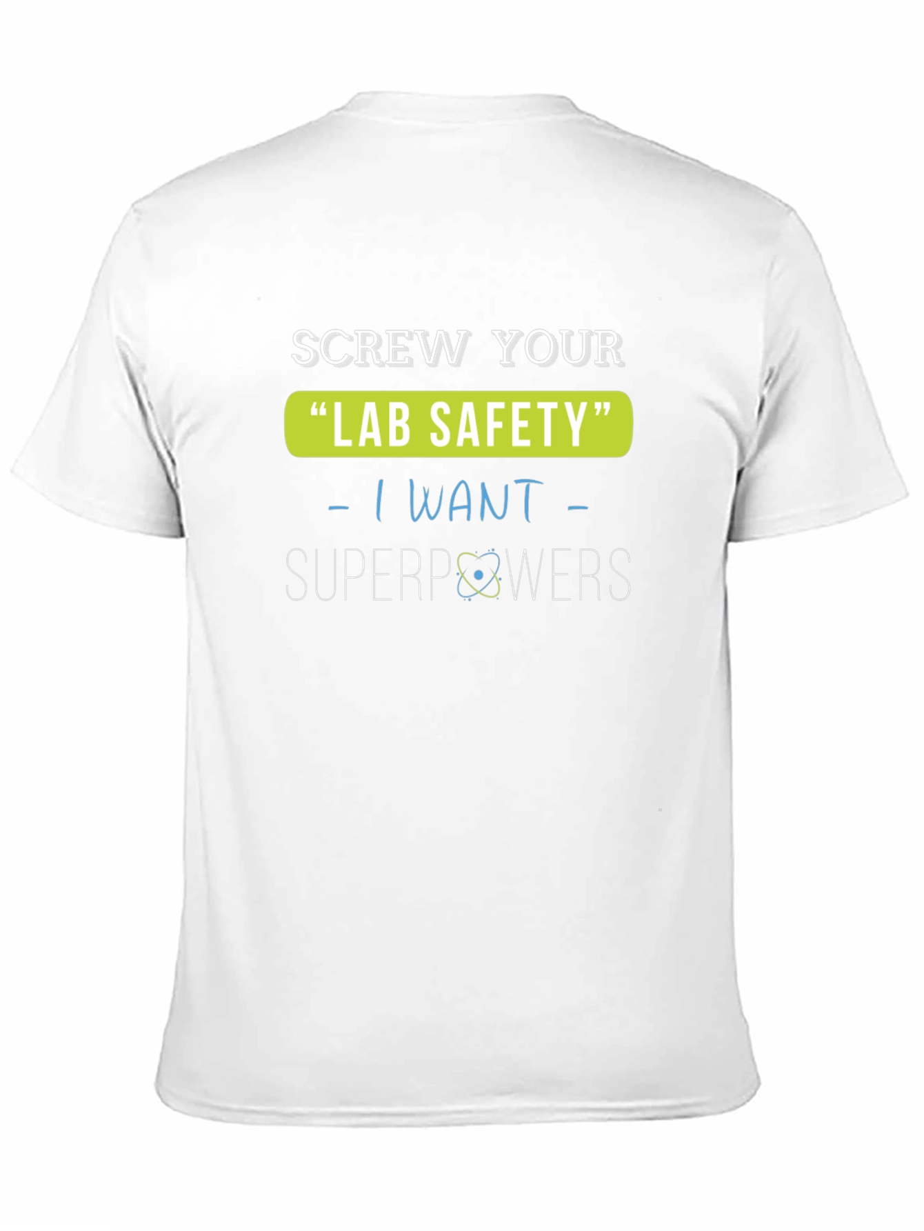 Screw Your Lab Safety T-Shirt - I Want Superpowers