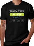Screw Your Lab Safety T-Shirt - I Want Superpowers