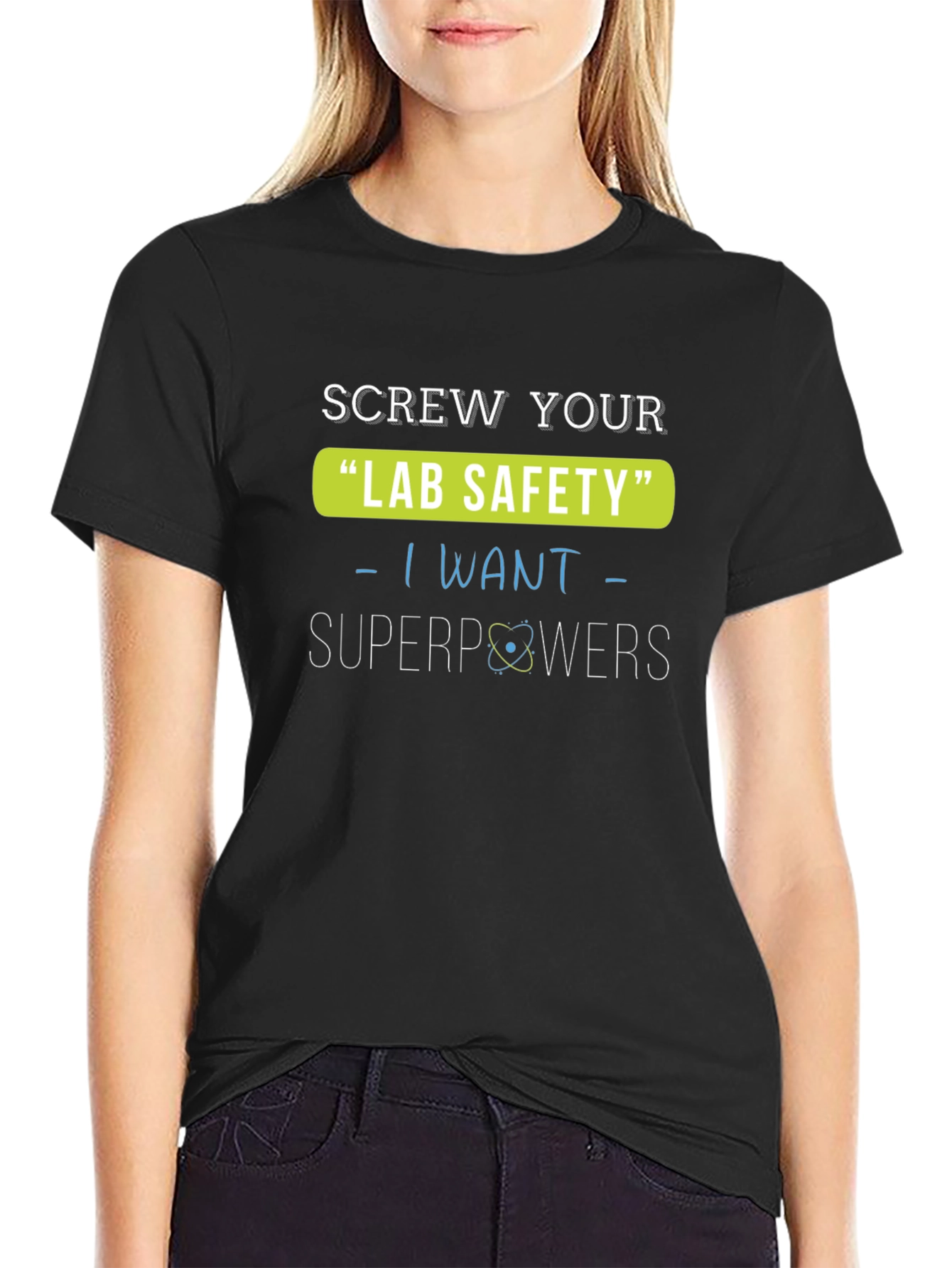 Screw Your Lab Safety T-Shirt - I Want Superpowers