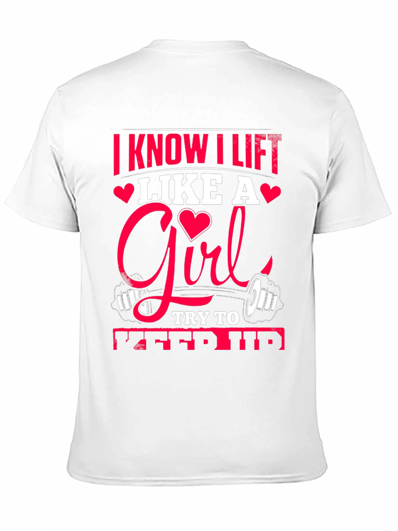 I Know I Lift Like A Girl T-Shirt