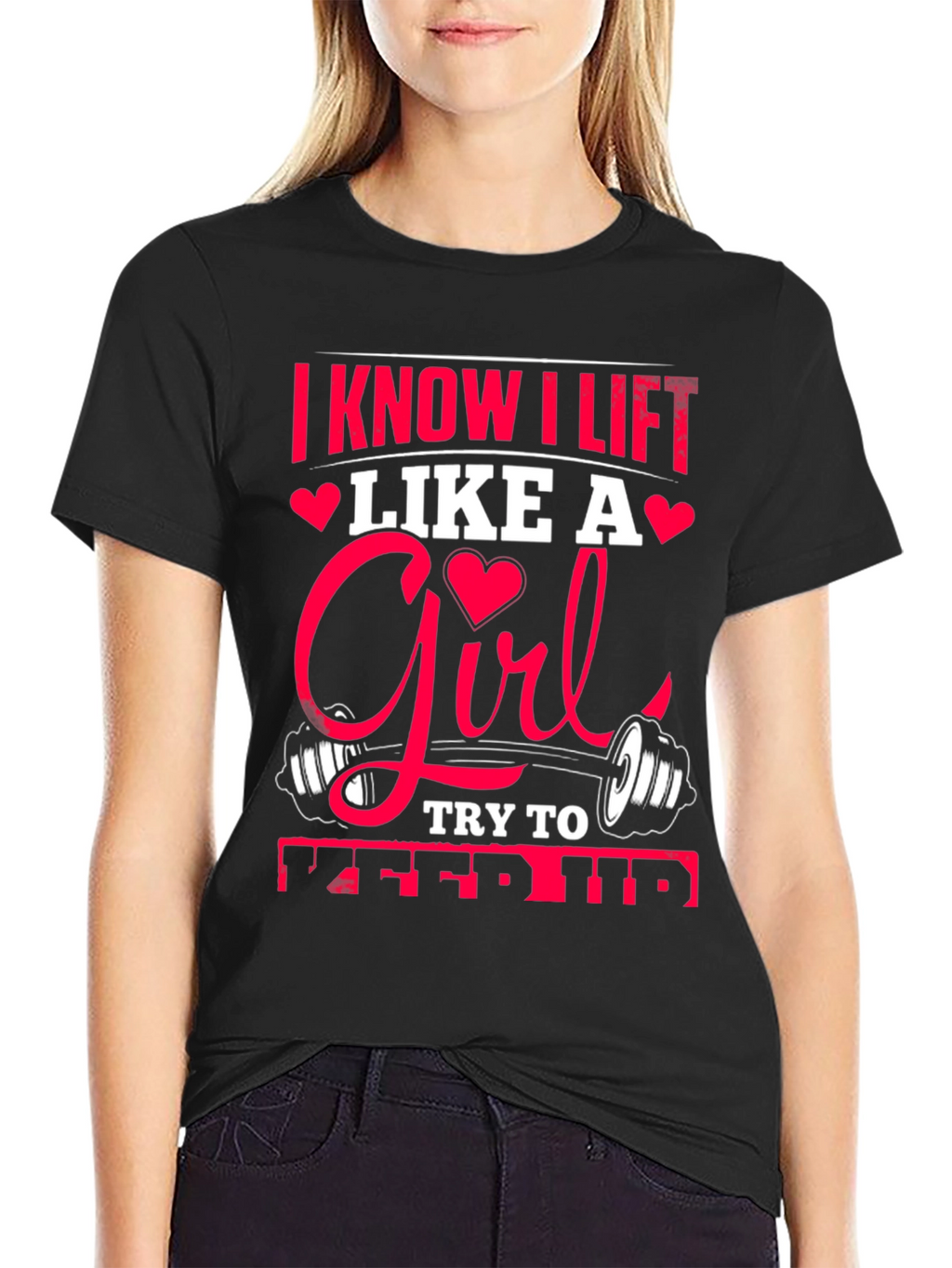 I Know I Lift Like A Girl T-Shirt