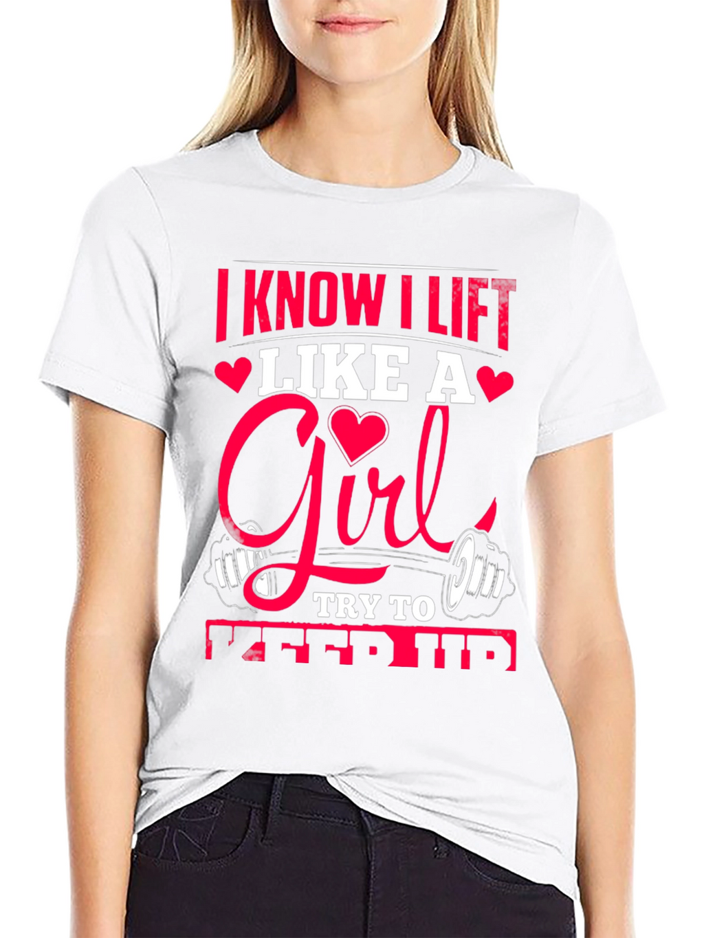 I Know I Lift Like A Girl T-Shirt