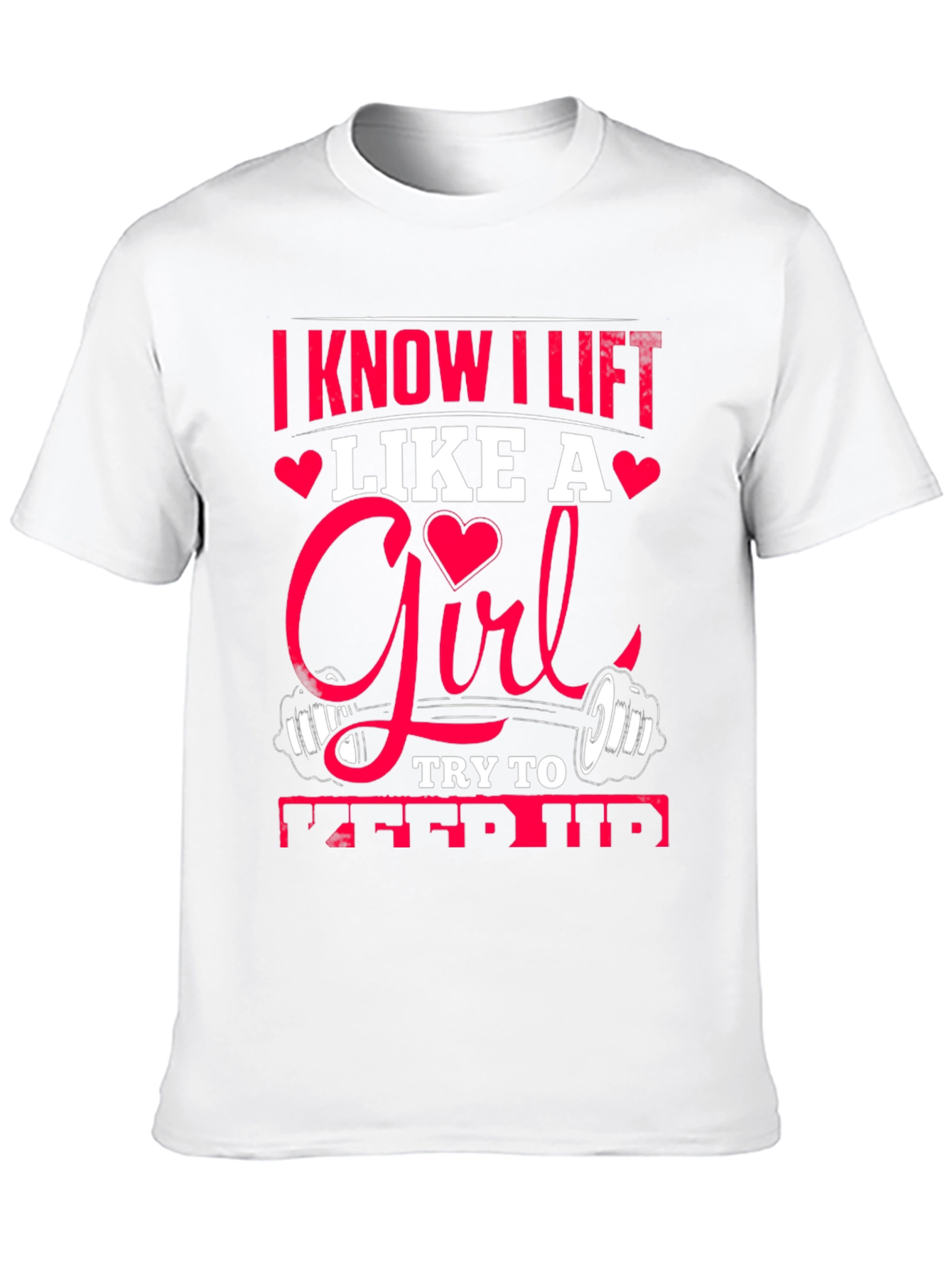 I Know I Lift Like A Girl T-Shirt