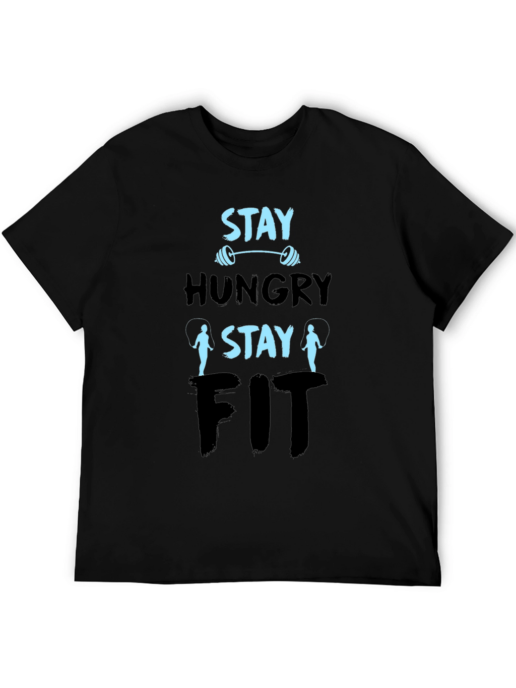 Stay Hungry Stay Fit Graphic T-Shirt