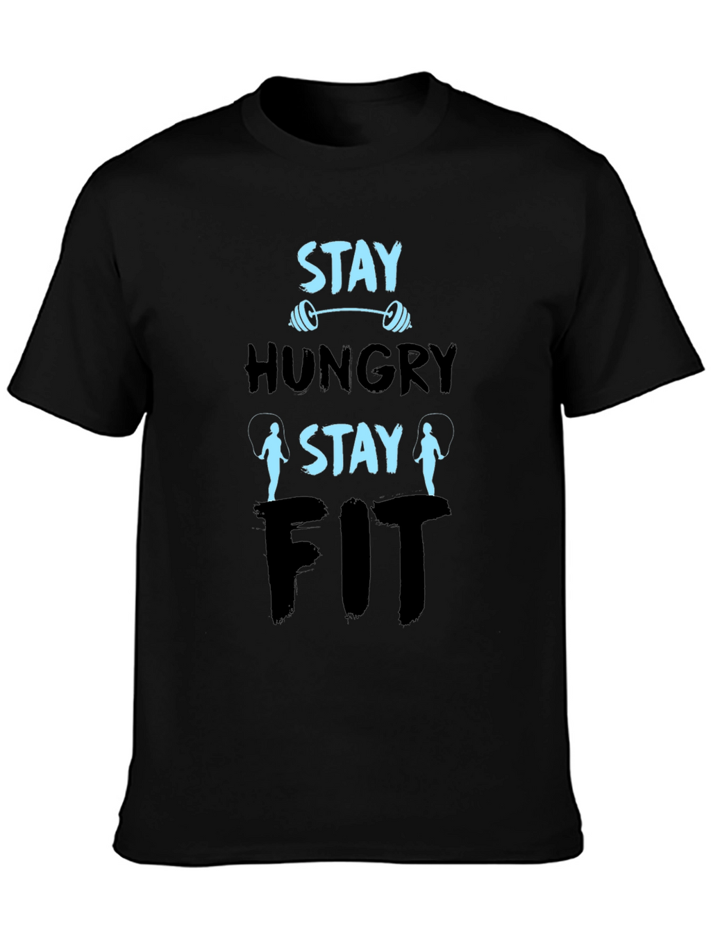 Stay Hungry Stay Fit Graphic T-Shirt