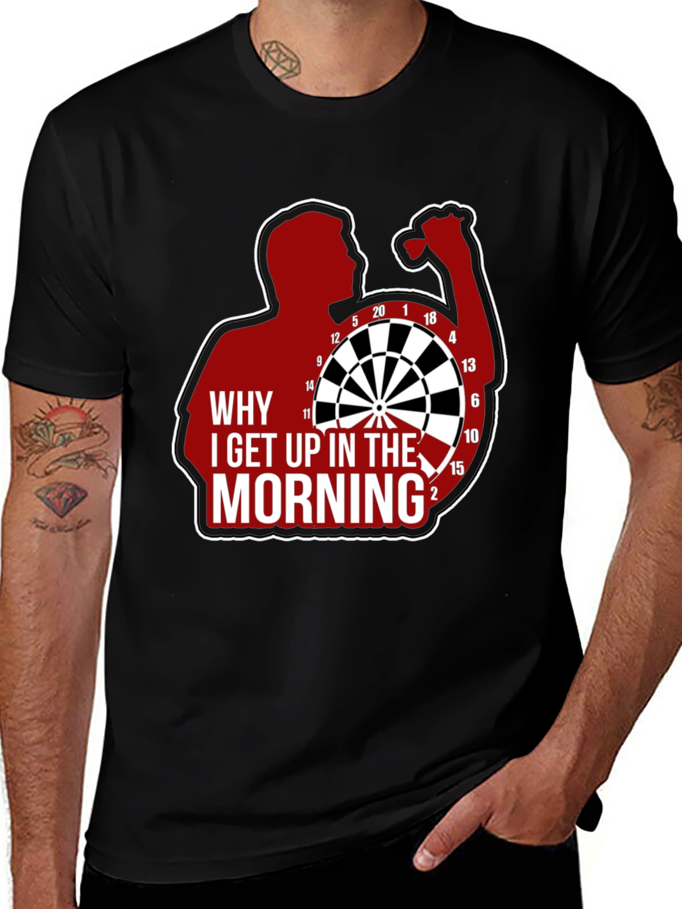 Darts Player T-Shirt - Why I Get Up In The Morning Tee