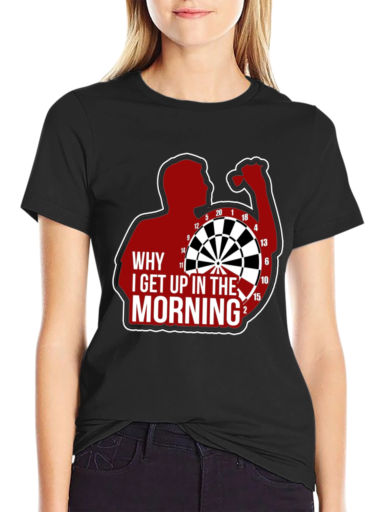 Darts Player T-Shirt - Why I Get Up In The Morning Tee