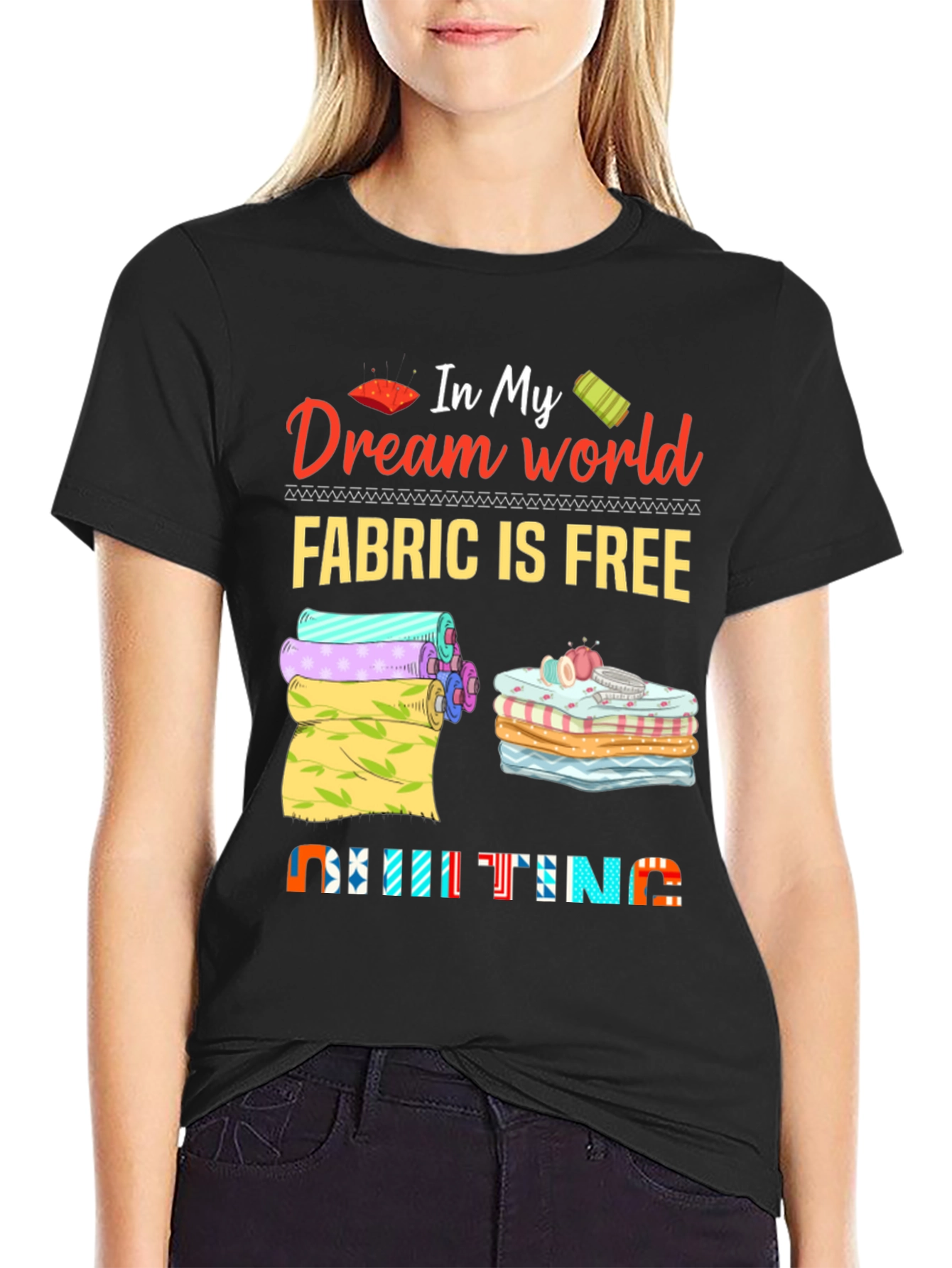 Quilting Dream World T-Shirt - Fabric is Free!
