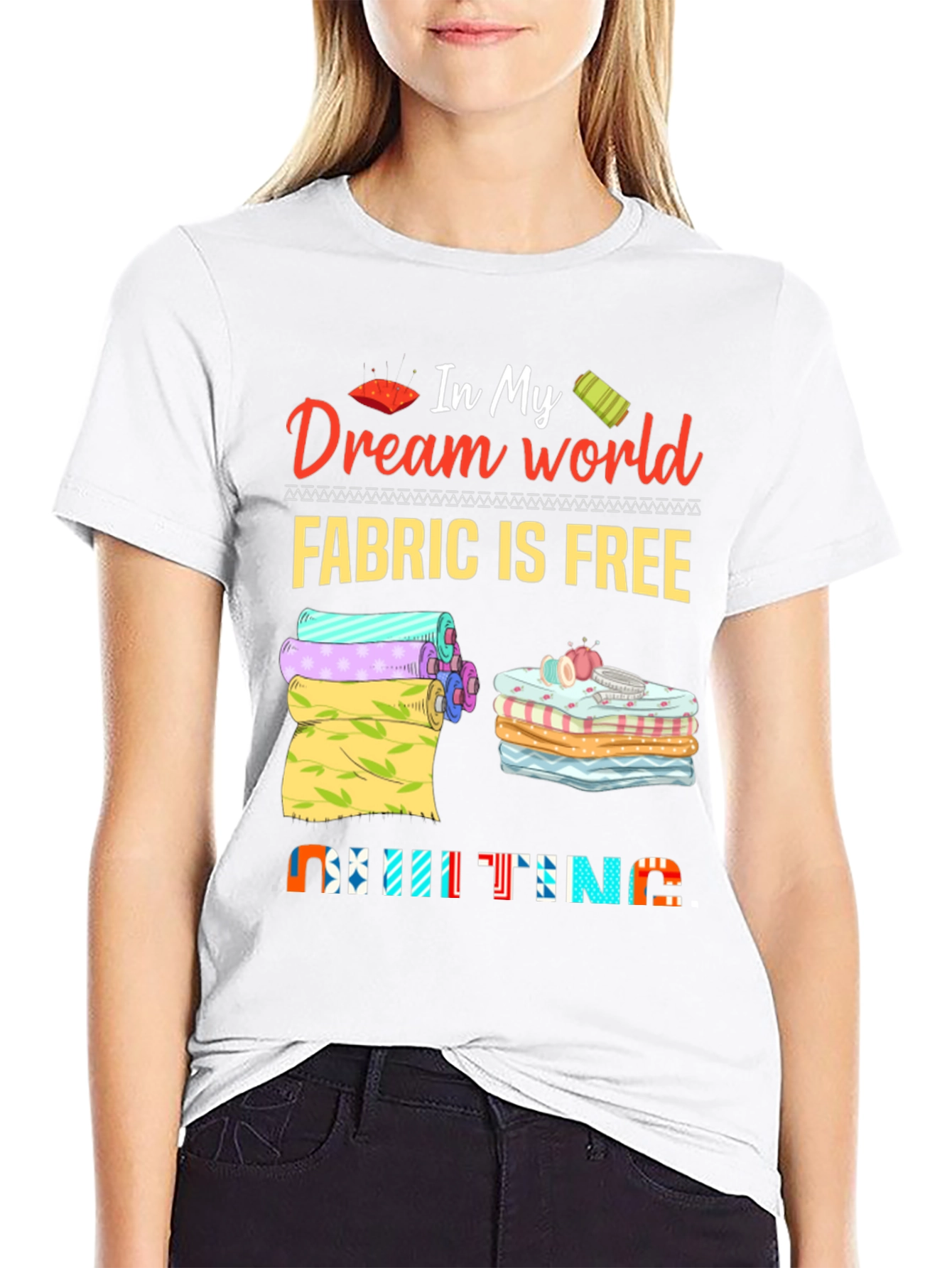 Quilting Dream World T-Shirt - Fabric is Free!