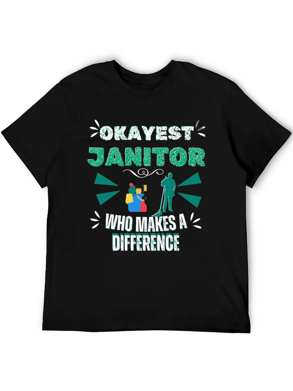 Okayest Janitor T-Shirt - Makes a Difference