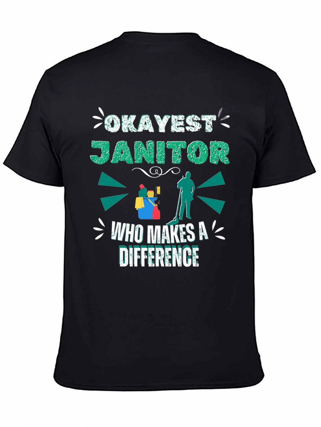Okayest Janitor T-Shirt - Makes a Difference