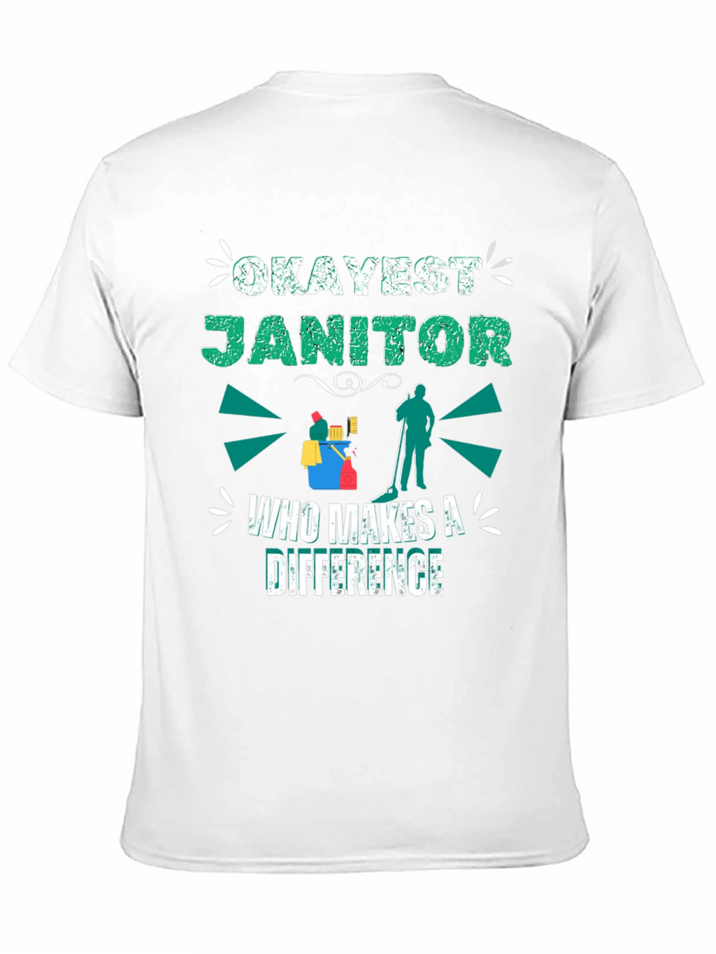 Okayest Janitor T-Shirt - Makes a Difference