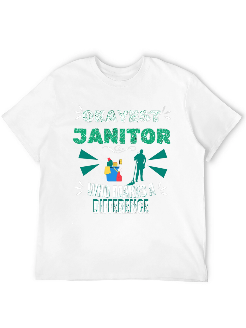 Okayest Janitor T-Shirt - Makes a Difference