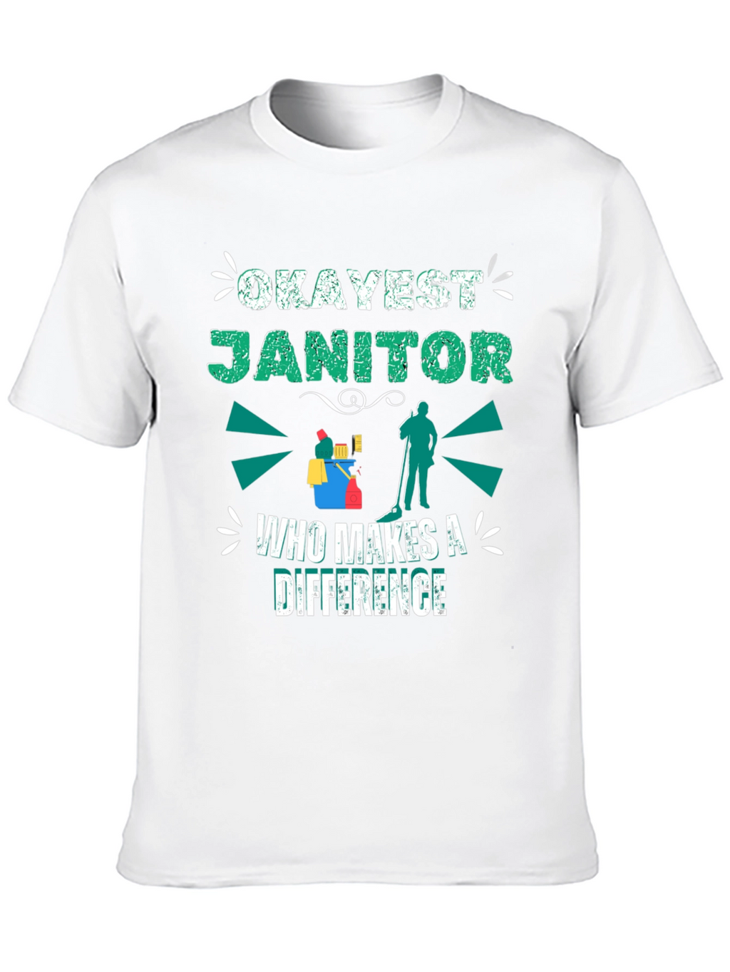 Okayest Janitor T-Shirt - Makes a Difference