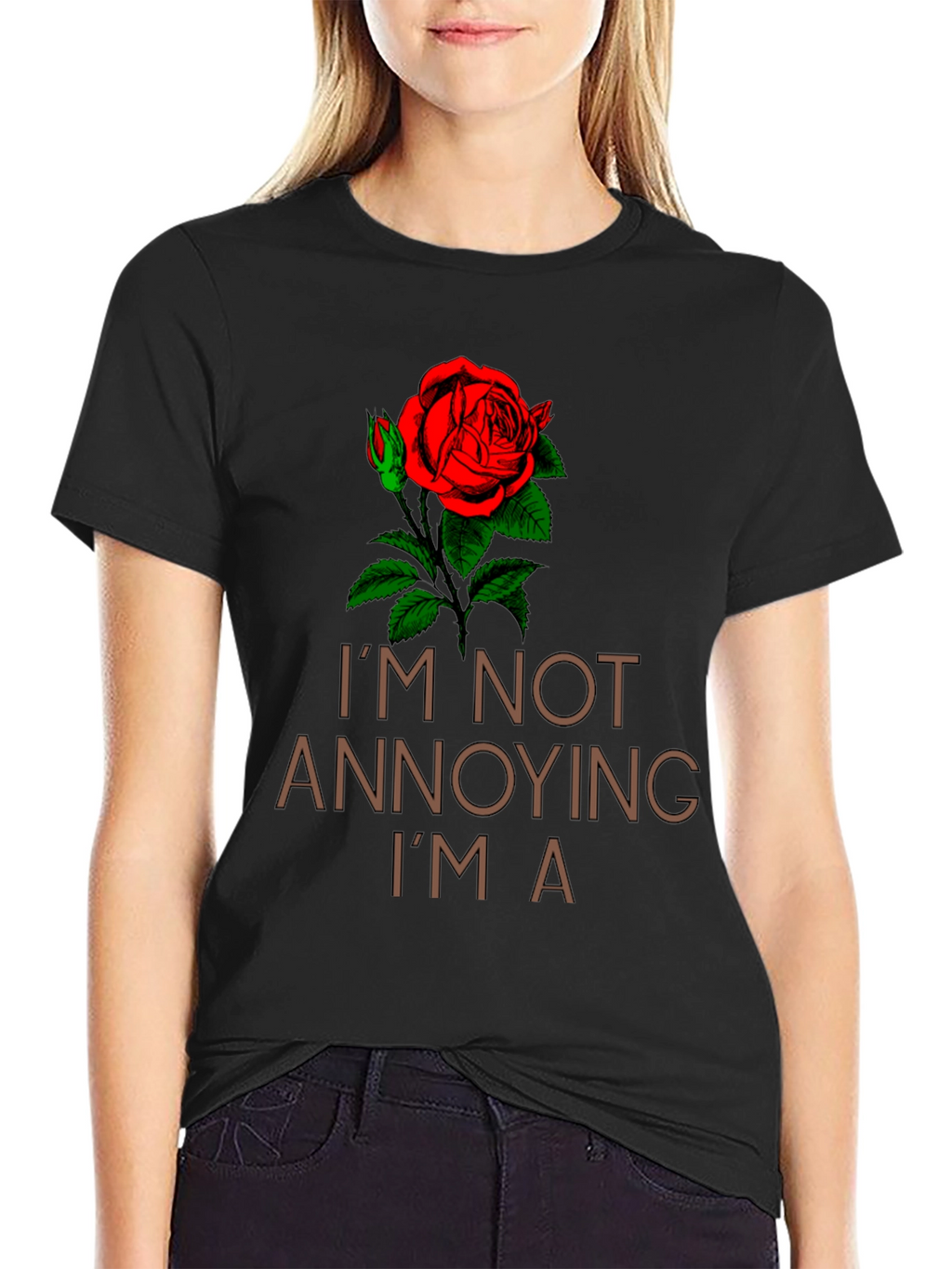 Im Not Annoying Im A Rose T-Shirt