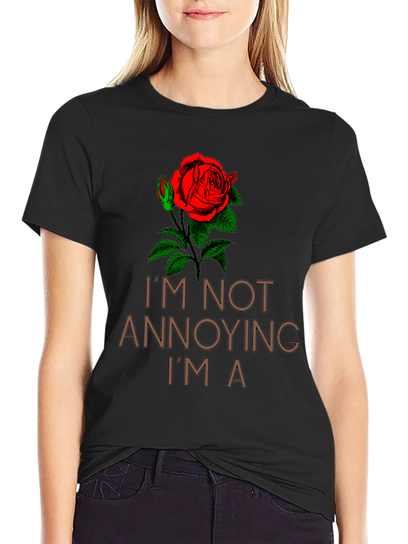 Im Not Annoying Im A Rose T-Shirt