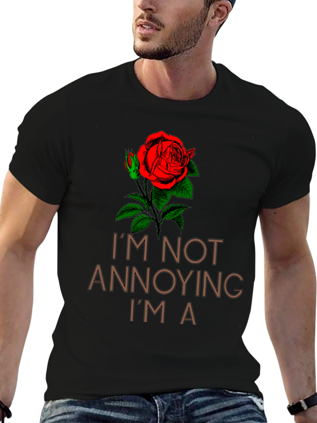Im Not Annoying Im A Rose T-Shirt