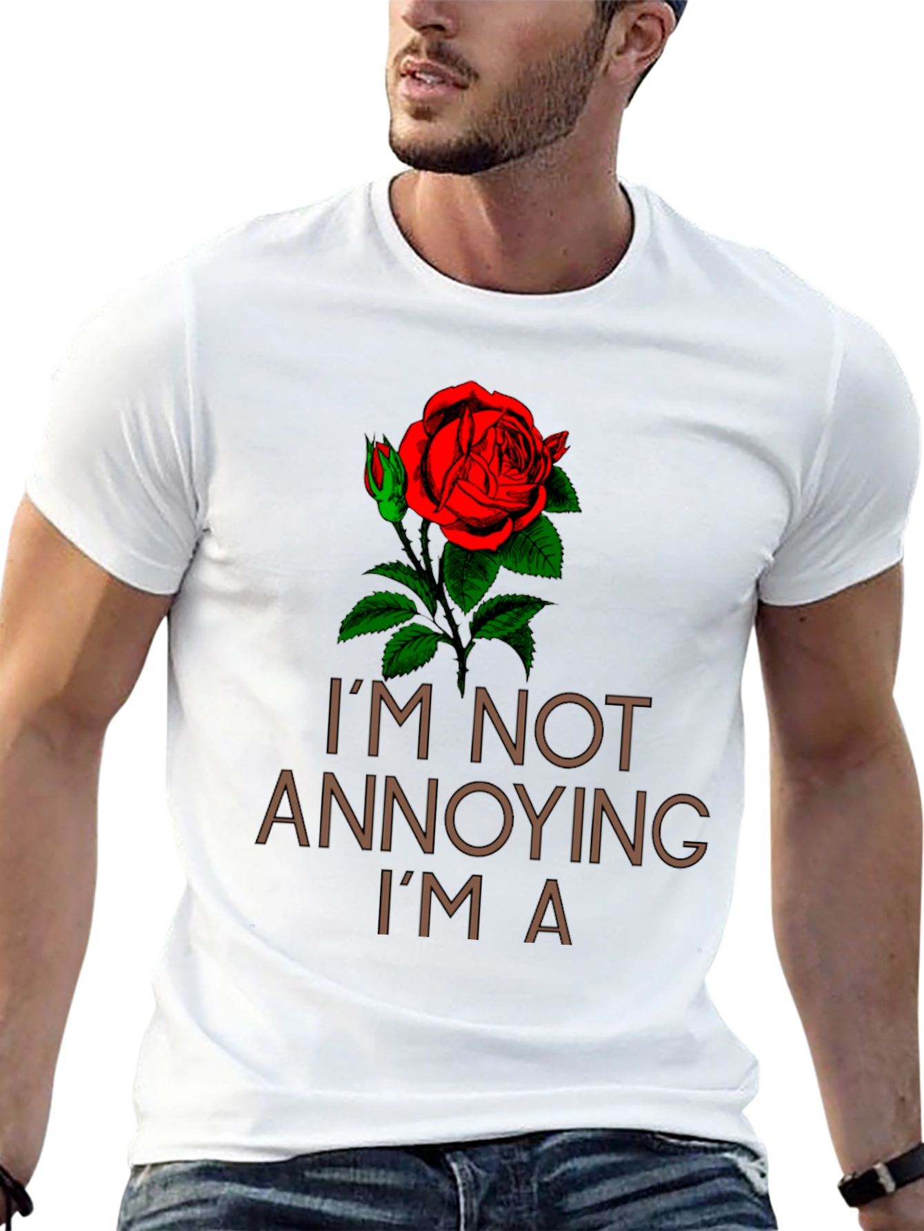 Im Not Annoying Im A Rose T-Shirt