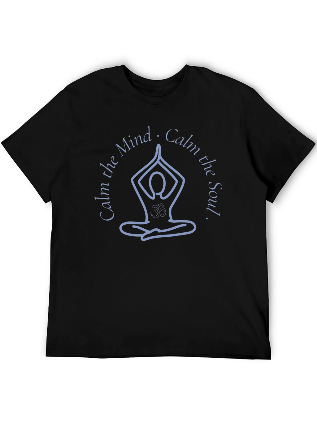Calm the Mind Calm the Soul T-Shirt