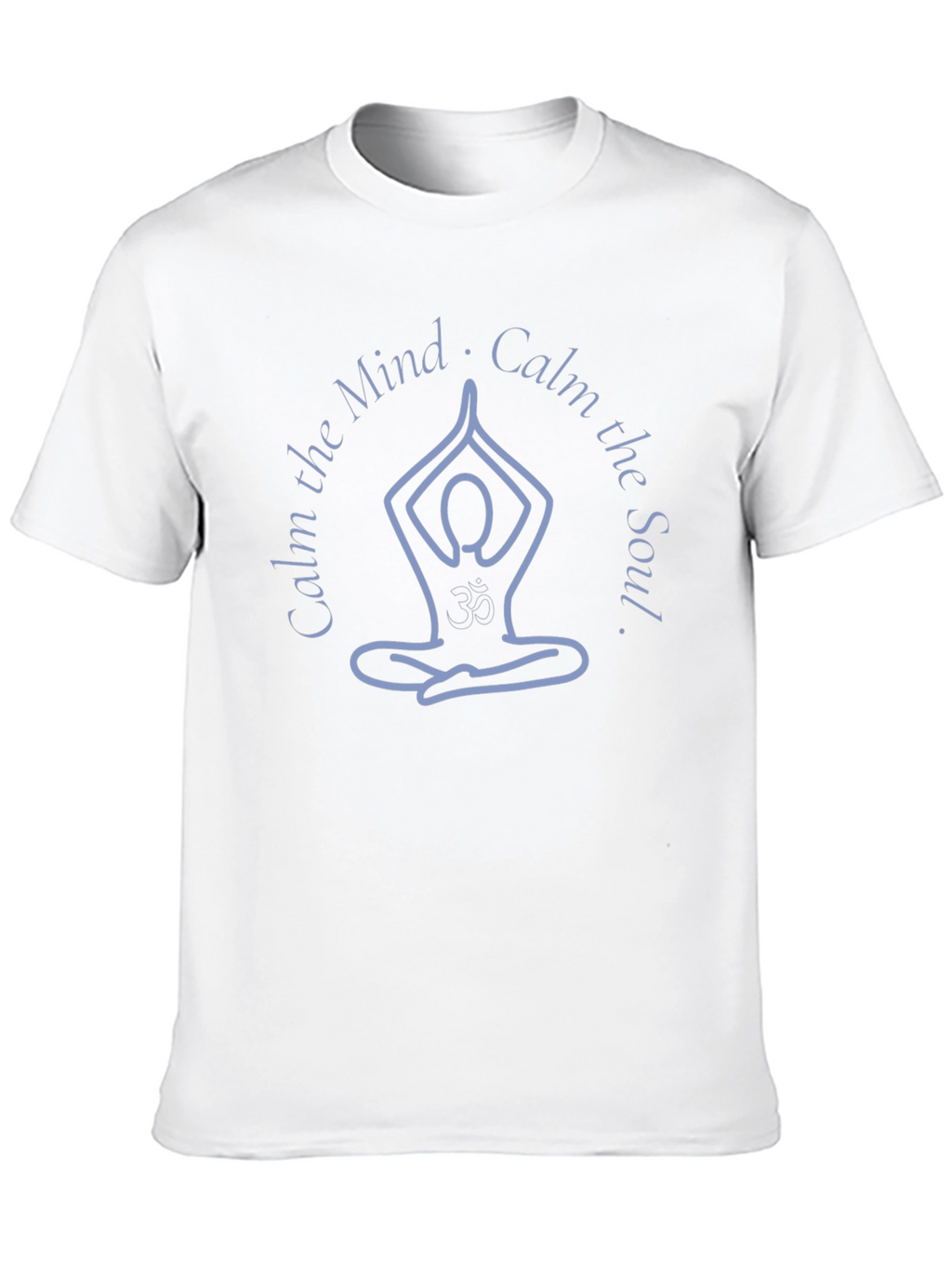 Calm the Mind Calm the Soul T-Shirt