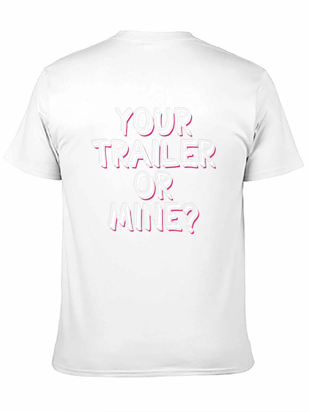 Your Trailer or Mine? Novelty T-Shirt