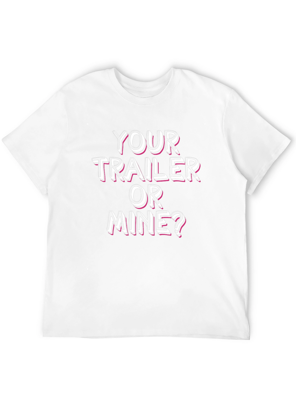Your Trailer or Mine? Novelty T-Shirt