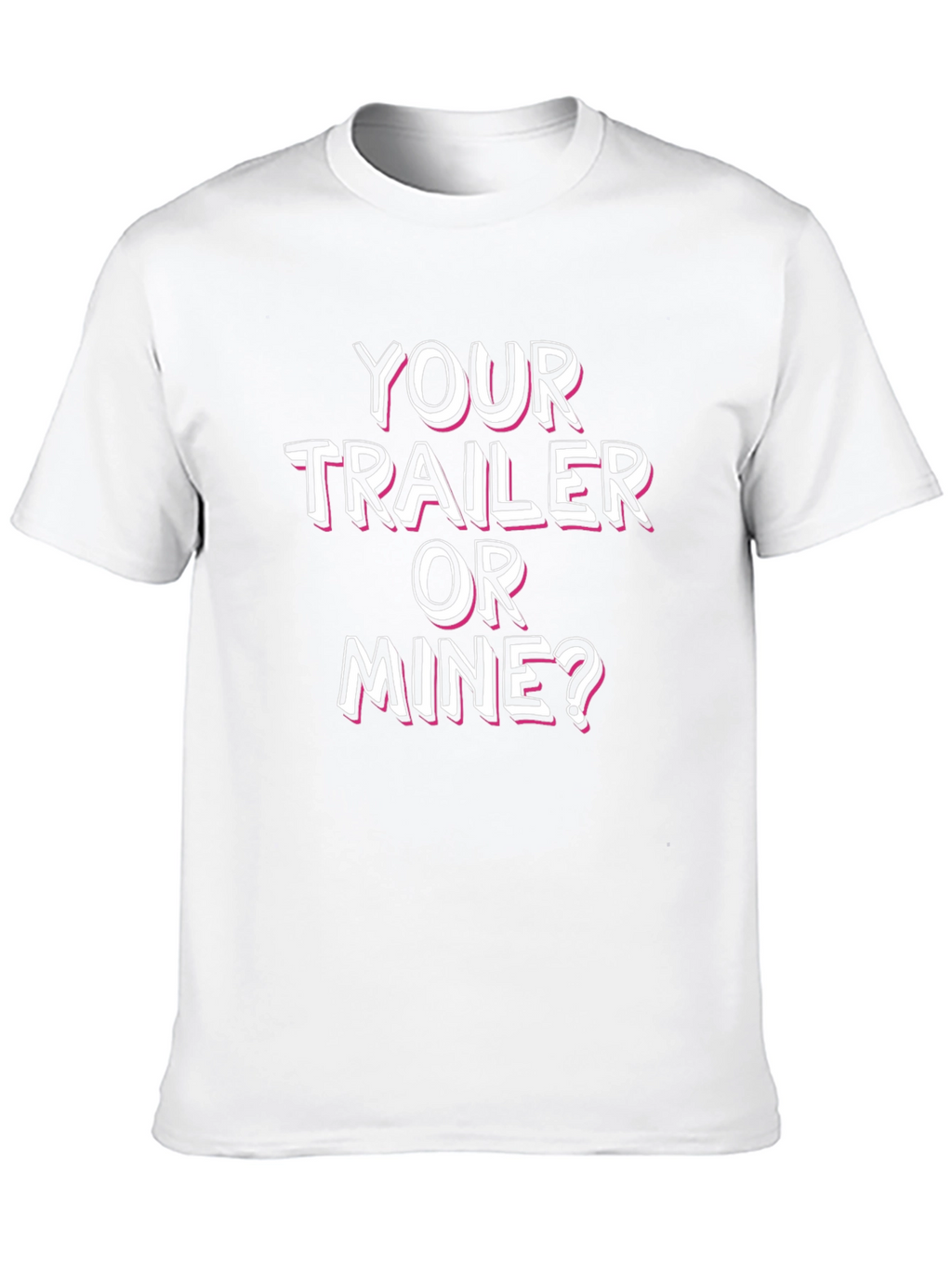 Your Trailer or Mine? Novelty T-Shirt