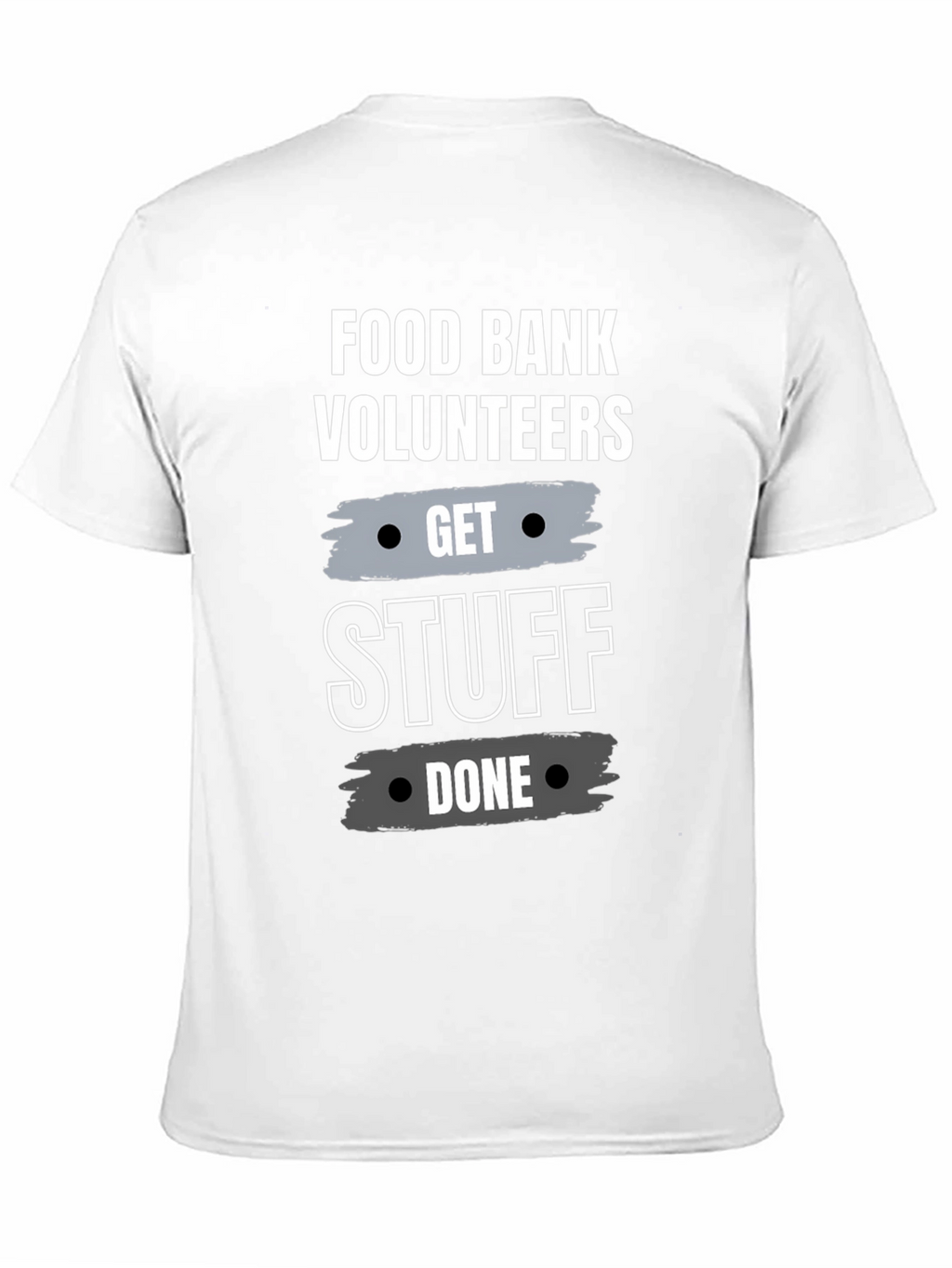 Food Bank Volunteers Get Stuff Done T-Shirt